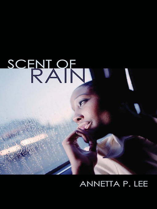 Title details for Scent of Rain by Annetta P. Lee - Available